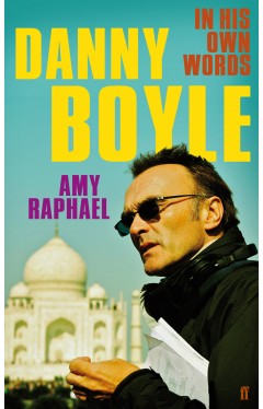 Danny Boyle - In His Own Words